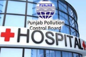 ਪ੍ਰਦੂਸ਼ਣ ਕੰਟਰੋਲ ਬੋਰਡ ਵੱਲੋਂ ਸੂਬੇ ਦੇ ਹਸਪਤਾਲਾਂ ਦੀ ਅਚਨਚੇਤੀ ਚੈਕਿੰਗ 